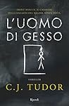 L'uomo di gesso by C.J. Tudor