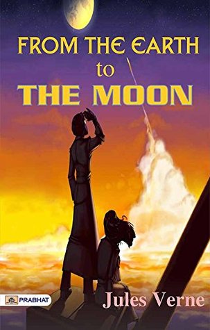 From the Earth to the Moon; and, Round the Moon: Jules Verne's Journey into Space