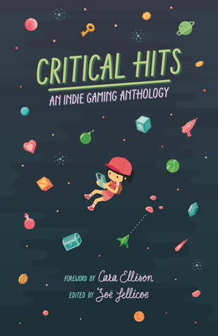 Critical Hits: An Indie Gaming Anthology