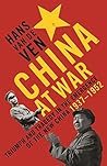 China at War: Triumph and Tragedy in the Emergence of the New China 1937-1952