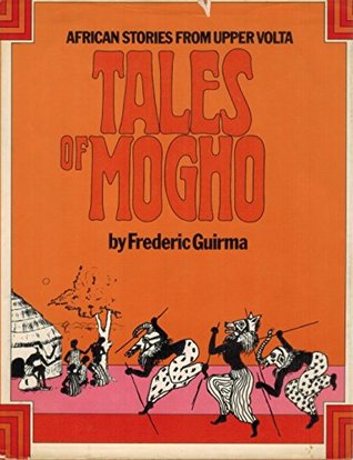 Tales of Mogho: African Stories from Upper Volta.