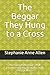The Beggar They Hung to a Cross: The comprehensive TRUE journey into my struggles with mental illness