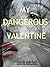 My Dangerous Valentine