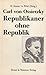 Carl von Ossietzky: Republikaner ohne Republik