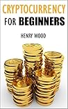 Cryptocurrency for Beginners: How to Make Money with Cryptocurrency and Succeed with It (Investing, Trading, Mining)