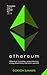 Ethereum: Ethereum investing, programming, mining, blockchains, and smart contracts; Complete User’s Guide for 2018