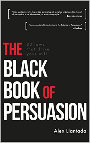 The Black Book of Persuasion: 23 principles that move your will (Kindle Edition)