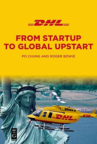 DHL: From Startup to Global Upstart (Kindle Edition)