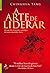 A Arte de Liderar (Portuguese Edition)