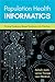Population Health Informatics by Ashish Joshi