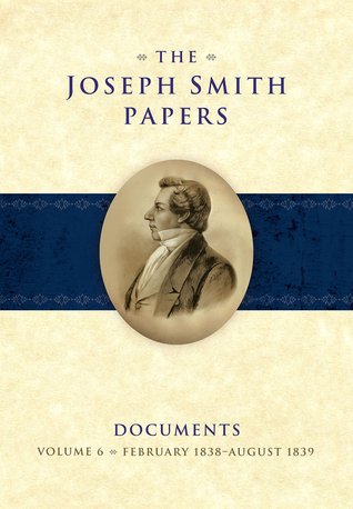 The Joseph Smith Papers Documents, Volume 6: February 1838-August 1839 (Hardcover)