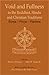 Void and Fullness in the Buddhist, Hindu and Christian Traditions: Sunya Purna Pleroma