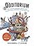The Odditorium: The Tricksters, Eccentrics, Deviants and Inventors Whose Obsessions Changed the World