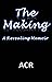 The Making: A Revealing Memoir