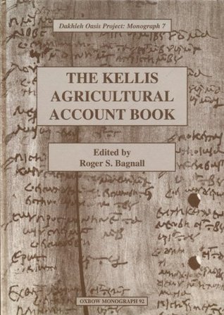 The Kellis Agricultural Account Book (Dakhleh Oasis Project Monograph)