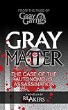 Gray Matter: The Case of the Autonomous Assassination (Gray Gaynes Book 4)