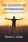 The Illusion of Determinism: Why Free Will Is Real and Causal