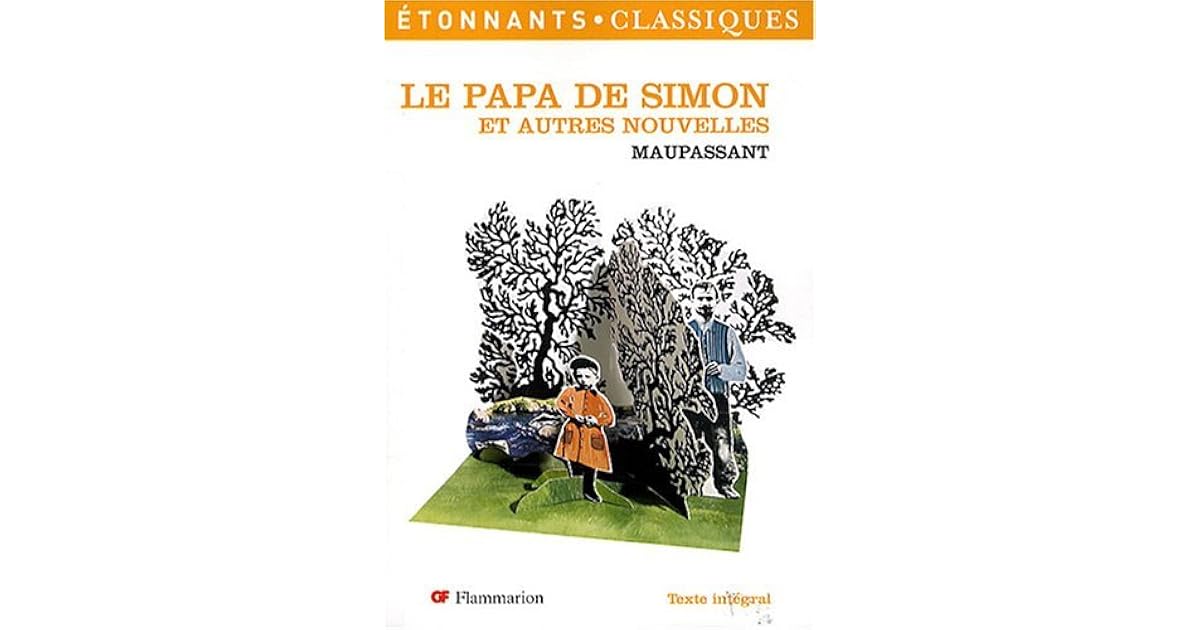 Le Papa De Simon Et Autres Nouvelles Résumé Le papa de Simon : Et autres nouvelles by Guy de Maupassant