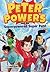 Peter Powers and His Superpowered Super Pals! (Peter Powers, 7)
