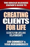 Creating Clients for Life: Secrets for Lifelong Relationships