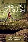Barefoot Wisdom: Better Health through Grounding