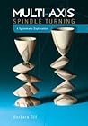 Multi-Axis Spindle Turning: A Systematic Exploration