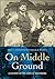 On Middle Ground by Eric L. Goldstein