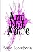 Ann, Not Annie by Sage Steadman