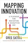 Mapping Innovation: A Playbook for Navigating a Disruptive Age