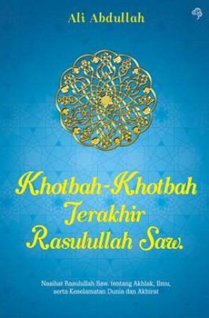 Khotbah-Khotbah Terakhir Rasulullah SAW (Paperback)