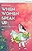 When Women Speak Up: A Wome...