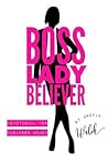 Boss Lady Believer by Angela Walsh
