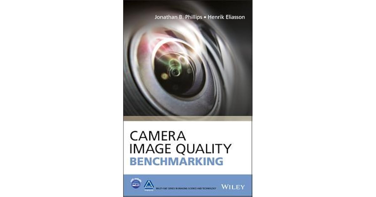 Camera Image Quality Benchmarking by Jonathan B. Phillips