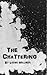 The Chattering by Lucas Milliron