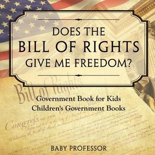 Does the Bill of Rights Give Me Freedom? Government Book for Kids Children's Government Books