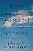 The Moment Before: A Novel