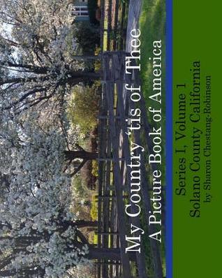 My Country 'tis of Thee: A Picture Book of Our America - Solano County California (Series I)