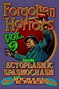 Forgotten Horrors Vol. 9: Into the Ectoplasmic Spasmochasm