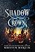 Shadow Crown  (Shadow Crown, #1)