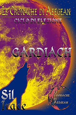 Gardiach - Le Cronache di Aeegean (LCDA - Le Cronache di Aeegean Vol. 3) (Italian Edition)