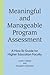 Meaningful and Manageable Program Assessment: A How-To Guide for Higher Education Faculty