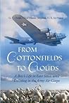 From Cottonfields to Clouds: A Boy's Life in East Texas Until Enlisting in the Army Air Corps by G. T. Childs, Chief Master Sergeant, U. S. Air Force