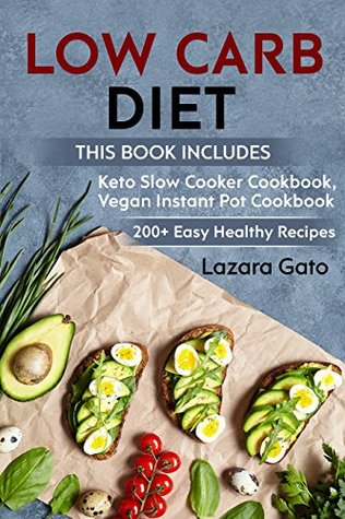 Low Carb Diet: This Book Includes - Keto Slow Cooker Cookbook, Vegan Instant Pot Cookbook (Kindle Edition)