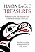 Haida Eagle Treasures: Traditional Stories and Memories from a Teacher of the Tsath Lanas Clan