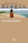 Kıyıdan Uzakta by Mehmet Eroğlu