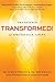 Transformed!: The Neuroscience of Changing Your Life for the Better, Forever