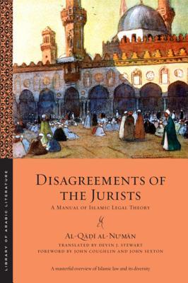 Disagreements of the Jurists: A Manual of Islamic Legal Theory (Library of Arabic Literature)
