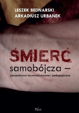 Śmierć samobójcza - perspektywa kryminalistyczna i pedagogiczna (Paperback)