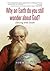 Why on Earth Do You Still Wonder about God?: Dancing with Doubt