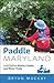 Paddle Maryland: A Guide to...